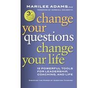 Change Your Questions, Change Your Life: 12 Powerful Tools for Leadership, Coaching, and Life (AGENCY/DISTRIBUTED)