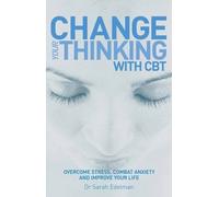 (Change Your Thinking with CBT: Overcome Stress, Combat Anxiety and Improve Your Life) By Sarah Edelman (Author) Paperback on (May , 2012)