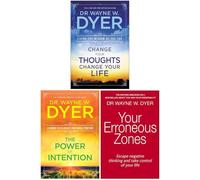 Change Your Thoughts Change Your Life, The Power Of Intention, Your Erroneous Zones 3 Books Collection Set By Dr Wayne W Dyer