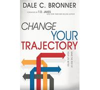 Change Your Trajectory: Make the Rest of Your Life Better