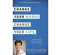 [(Change Your Words, Change Your Life : Understanding the Power of Every Word You Speak)] [By (author) Joyce Meyer] published on (January, 2014)