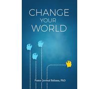 CHANGE YOUR WORLD: 21 Passwords to Unlock Excellence!