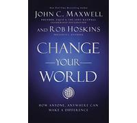 Change Your World: How Anyone, Anywhere Can Make a Difference