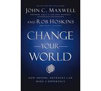 Change Your World – How Anyone, Anywhere Can Make a Difference – Harper Collins Publishers