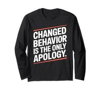 Changed Behavior is The Only Apology Quote Growth Mindset Long Sleeve T-Shirt