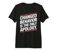 Changed Behavior is The Only Apology Quote Growth Mindset Premium T-Shirt