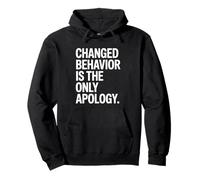 Changed Behavior Is The Only Apology Quote Growth Mindset Pullover Hoodie