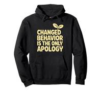 Changed Behavior Is The Only Apology Quote Growth Mindset Pullover Hoodie