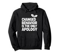Changed Behavior Is The Only Apology Quote Growth Mindset Pullover Hoodie