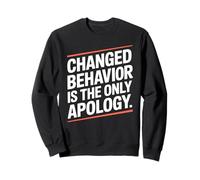 Changed Behavior Is The Only Apology Quote Growth Mindset Sweatshirt