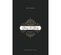 Changed from Glory into Glory: The Liturgical Story of the Christian Faith (Hardcover)