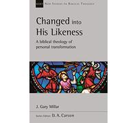 Changed Into His Likeness: A Biblical Theology Of Personal Transformation (New Studies in Biblical Theology)