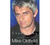 [Changeling: The Autobiography of Mike Oldfield] (By: Mike Oldfield) [published: May, 2007]