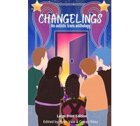 Changelings: An Autistic Trans Anthology