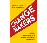 Changemakers : Radical Strategies for Social Movement Organising