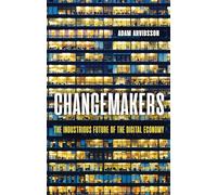 Changemakers: The Industrious Future of the Digital Economy