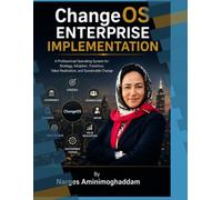 ChangeOS Enterprise Implementation: A Professional Operating System for Strategy, Adoption, Transition, Value Realization, and Sustainable Change (Technology World Professional Series)