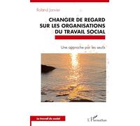 Changer de regard sur les organisations du travail social: Une approche par les seuils