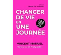 CHANGER DE VIE EN UNE JOURNÉE