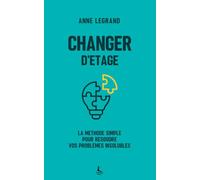 Changer d'étage: La méthode simple pour résoudre vos problèmes insolubles (Performance & Organisation)