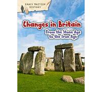 Changes in Britain from the Stone Age to the Iron Age (Early British History)