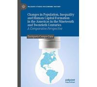 Changes in Population, Inequality and Human Capital Formation in the Americas in the Nineteenth and Twentieth Centuries: A Comparative Perspective (Palgrave Studies in Economic History)