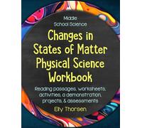 Changes in States of Matter Physical Science Workbook Middle School: Homeschool Science Workbook for Kids 8-12, Science Workbook Grade 7, Science ... 7th Grade Matter, Science Workbook for Matter