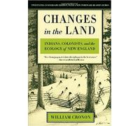 Changes in the Land: Indians, Colonists, and the Ecolog - Paperback NEW Cronon,