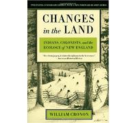 Changes in the Land Indians, Colonists, and the Ecology of New England