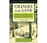 Changes in the Land: Indians, Colonists, and the Ecology of New England by Willi