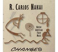Changes: Native American Flute Music by R. Carlos Nakai