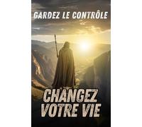 changez votre vie: gardez le contrôle