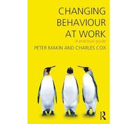 Changing Behaviour at Work – A Practical Guide