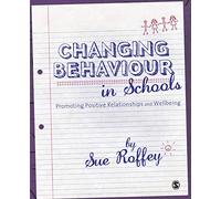 Changing Behaviour in Schools: Promoting Positive Relationships and Wellbeing