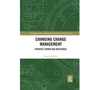 Changing Change Management – Strategy, Power and Resistance
