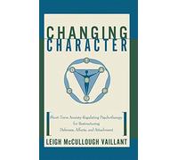 Changing Character: Short Term Anxiety-Regulating Psychotherapy