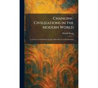 Changing Civilizations in the Modern World: A Textbook in World Geography With Historical Backgrounds