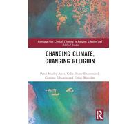 Changing Climate, Changing Religion (Routledge New Critical Thinking in Religion, Theology and Biblical Studies)