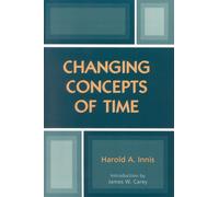 Changing Concepts of Time (Critical Media Studies: Institutions, Politics, and Culture)