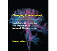 Changing Connectomes: Evolution, Development, and Dynamics in Network Neuroscience