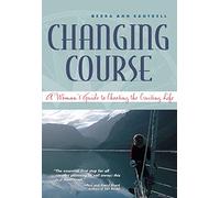 Changing Course: A Woman's Guide to Choosing the Cruising Life (INTERNATIONAL MARINE-RMP)