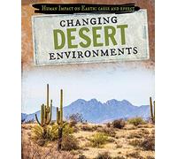 Changing Desert Environments (Human Impact on Earth: Cause and Effect)