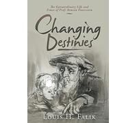 Changing Destinies: The Extraordinary Life and Time of Prof. Reuven Feuerstein