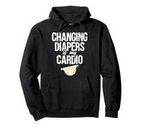 Changing Diapers Is My Cardio Parent Life Pullover Hoodie