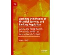 Changing Dimensions of Financial Services and Banking Regulation: Cases and Perspectives from India within an International Context