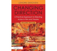 Changing Direction: A Practical Approach to Directing Actors in Film and Theatre: Foreword by Ang Lee