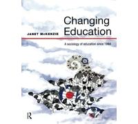 Changing Education: A Sociology of Education Since 1944