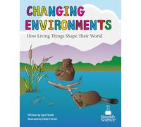 Changing Environments: How Living Things Shape Their World (Teaching the Science Standards Through Picture Books)