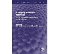 Changing European Identities: Social Psychological Analyses of Social Change (Psychology Revivals)