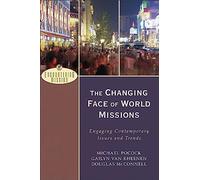 Changing Face of World Missions: Engaging Contemporary Issues and Trends (Encountering Mission)